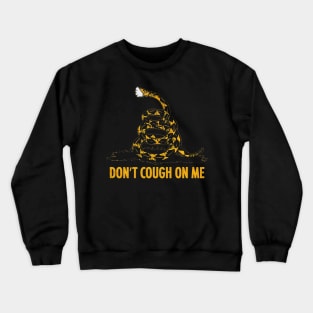 Don't cough on me Crewneck Sweatshirt